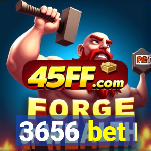3656 bet
